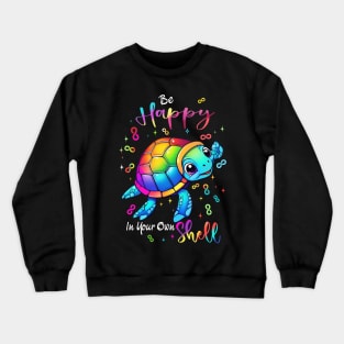 Be Happy In Your Own Shell Crewneck Sweatshirt